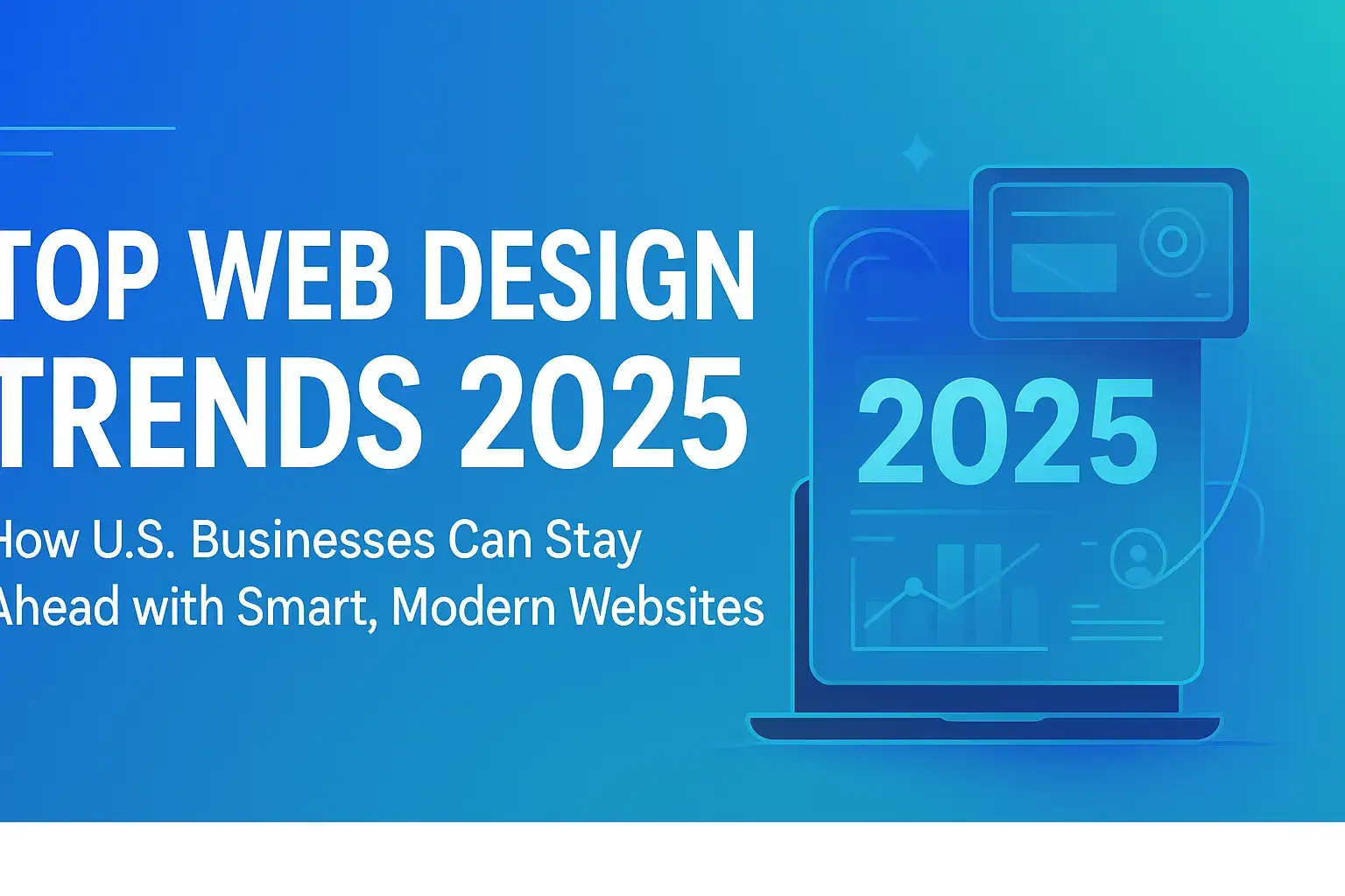 Top Web Design Trends U.S. Businesses Should Watch in 2025